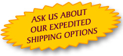 Ask about our expedited shipping options
